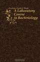 A Laboratory Course in Bacteriology, Gorham Frederic Poole 