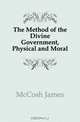 The Method of the Divine Government, Physical and Moral, James McCosh 