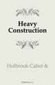 Heavy Construction, Holbrook Cabot 