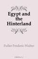 Egypt and the Hinterland, Fuller Frederic Walter 