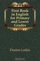 First Book in English for Primary and Lower Grades, Dunton Larkin 
