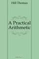 A Practical Arithmetic, Hill Thomas 
