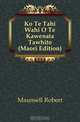 Ko Te Tahi Wahi O Te Kawenata Tawhito (Maori Edition), Maunsell Robert 