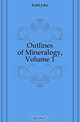 Outlines of Mineralogy, Volume 1, Kidd John 