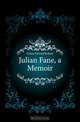 Julian Fane, a Memoir, Lytton Edward Robert 