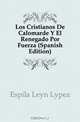 Los Cristianos De Calomarde Y El Renegado Por Fuerza (Spanish Edition), Espila Leon Lopez 
