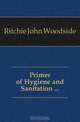 Primer of Hygiene and Sanitation, Ritchie John Woodside 