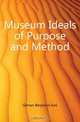 Museum Ideals of Purpose and Method, Gilman Benjamin Ives 
