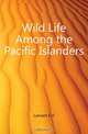 Wild Life Among the Pacific Islanders, E. H. Lamont 