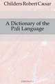 A Dictionary of the Pali Language, Childers Robert C?sar 