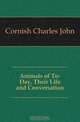 Animals of To-Day, Their Life and Conversation, Cornish Charles John 