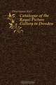 Catalogue of the Royal Picture Gallery in Dresden, Woermann Karl 