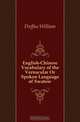 English-Chinese Vocabulary of the Vernacular Or Spoken Language of Swatow, Duffus William 