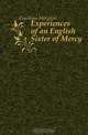 Experiences of an English Sister of Mercy, Goodman Margaret 
