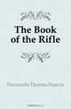 The Book of the Rifle, Fremantle Thomas Francis 