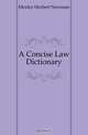 A Concise Law Dictionary, Mozley Herbert Newman 