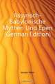 Assyrisch und Babylonische Mythen Und Epen, P. Jensen 