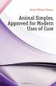 Animal Simples, Approved for Modern Uses of Cure, Fernie William Thomas 