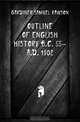 Outline of English History B.C. 55-A.D. 1902, Samuel Rawson Gardiner 