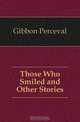Those Who Smiled and Other Stories, Gibbon Perceval 