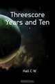 Threescore Years and Ten, C. W. Hall 