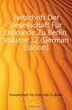 Zeitschrift Der Gesellschaft Fur Erdkunde Zu Berlin, Volume 12 (German Edition), Gesellschaft Fur Erdkunde Zu Berlin 