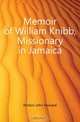 Memoir of William Knibb, Missionary in Jamaica, Hinton John Howard 