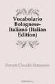 Vocabolario Bolognese-Italiano (Italian Edition), Ferrari Claudio Ermanno 