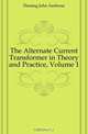 The Alternate Current Transformer in Theory and Practice, Volume 1, Fleming John Ambrose 