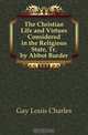 The Christian Life and Virtues Considered in the Religious State, Tr. by Abbot Burder, Gay Louis Charles 