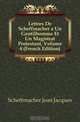 Lettres De Scheffmacher a Un Gentilhomme Et Un Magistrat Protestant, Volume 4 (French Edition), Scheffmacher Jean Jacques 
