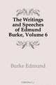 The Writings and Speeches of Edmund Burke, Volume 6, Burke Edmund 