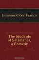 The Students of Salamanca, a Comedy, Jameson Robert Francis 