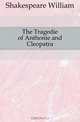 The Tragedie of Anthonie and Cleopatra, Shakespeare William 