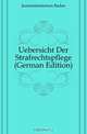 Uebersicht Der Strafrechtspflege (German Edition), Justizministerium Baden 