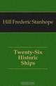 Twenty-Six Historic Ships, Hill Frederic Stanhope 