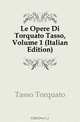 Le Opere Di Torquato Tasso, Volume 1 (Italian Edition), Tasso Torquato 