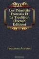 Les Primitifs Francais Et La Tradition (French Edition), Fourreau Armand 