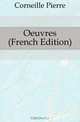 Oeuvres (French Edition), Pierre Corneille 