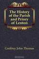 The History of the Parish and Priory of Lenton, Godfrey John Thomas 