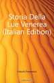 Storia Della Lue Venerea (Italian Edition), Freschi Francesco 