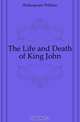 The Life and Death of King John, Shakespeare William 