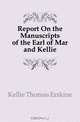 Report On the Manuscripts of the Earl of Mar and Kellie, Kellie Thomas Erskine 