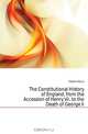 The Constitutional History of England, from the Accession of Henry Vii. to the Death of George Ii., Hallam Henry 