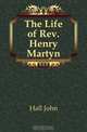 The Life of Rev. Henry Martyn, Hall John 