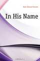 In His Name, H. E. Everett 
