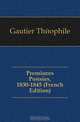 Premieres Poesies, 1830-1845 (French Edition), Gautier Theophile 