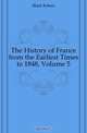 The History of France from the Earliest Times to 1848, Volume 5, Black Robert 