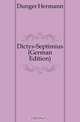Dictys-Septimius (German Edition), Dunger Hermann 