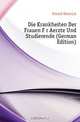 Die Krankheiten Der Frauen Fur Aerzte Und Studierende (German Edition), Fritsch Heinrich 